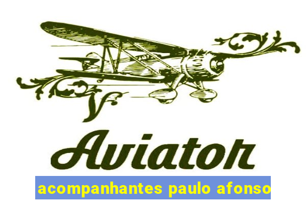 acompanhantes paulo afonso